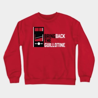 Bring Back The Guillotine Crewneck Sweatshirt